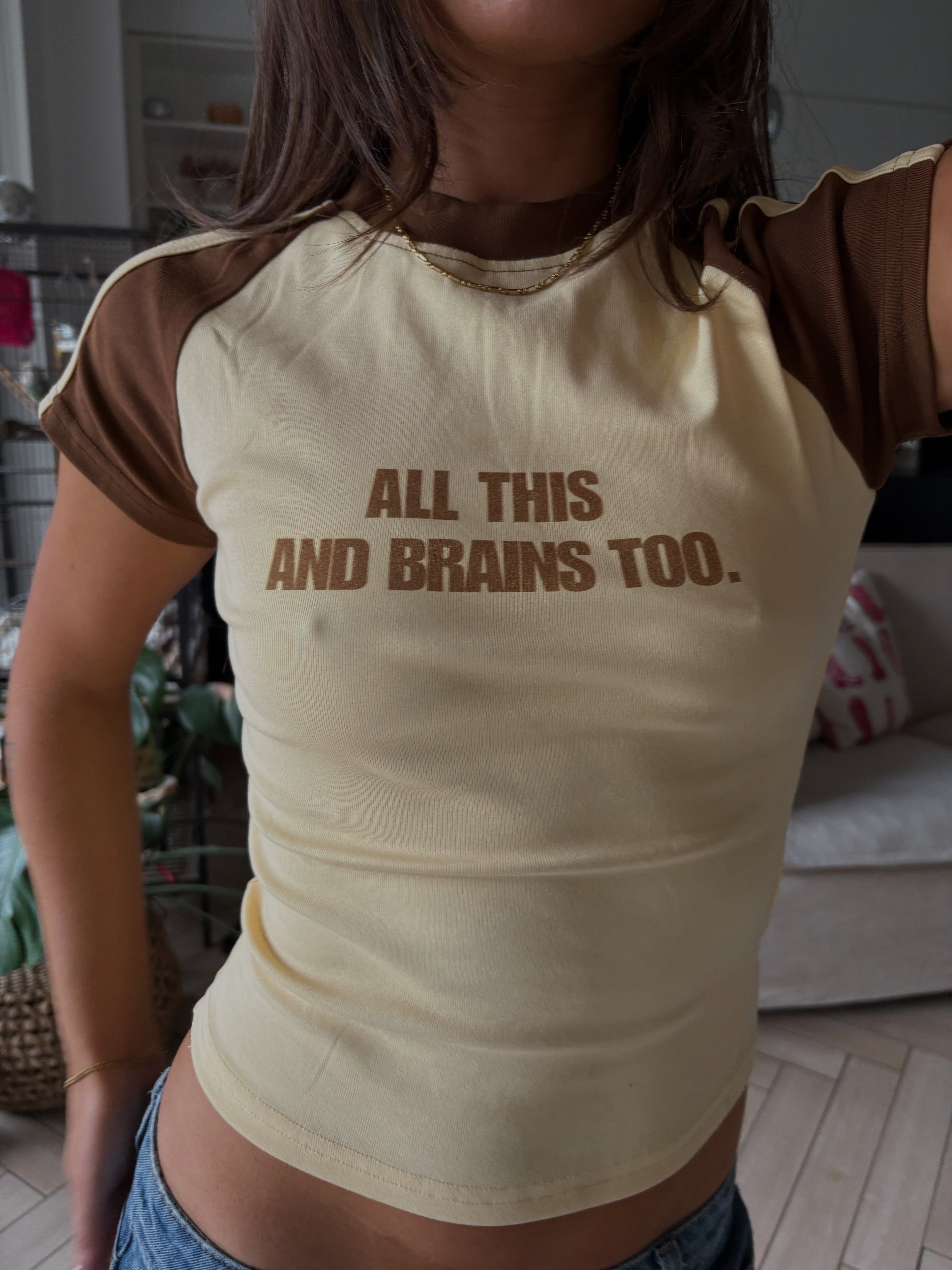ALL THIS AND BRAINS TOO TEE